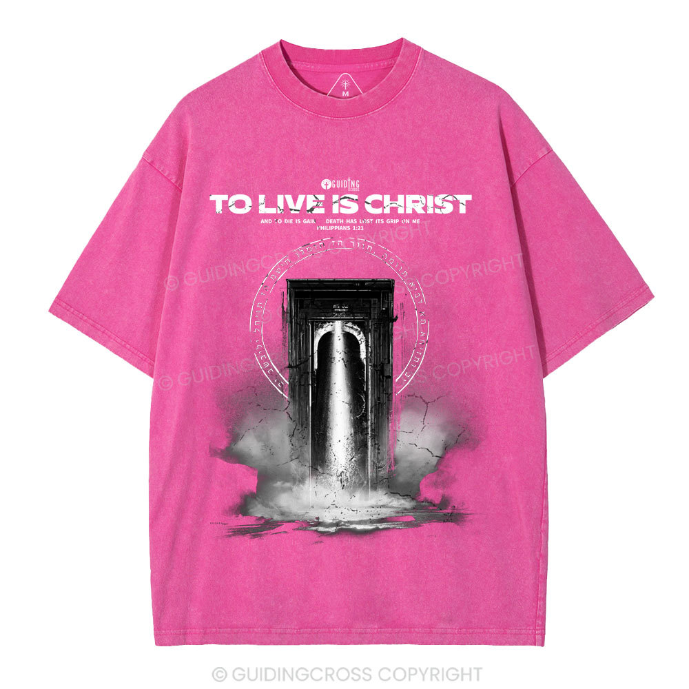 To Live Is Christ Christian Washed T-Shirt