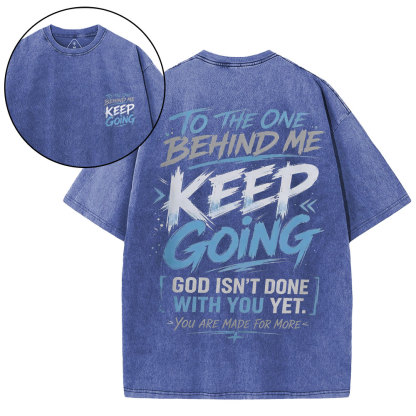 To The One Behind Me Keep Going Christian Washed T-Shirt