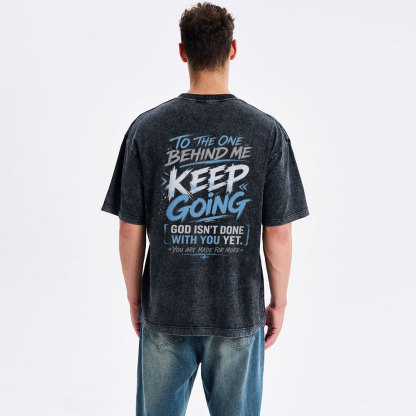 To The One Behind Me Keep Going Christian Washed T-Shirt