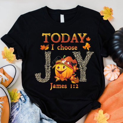 Today I Choose James 1：2 Christian T-Shirt