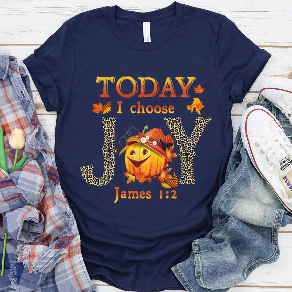 Today I Choose James 1：2 Christian T-Shirt
