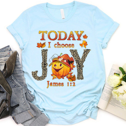Today I Choose James 1：2 Christian T-Shirt