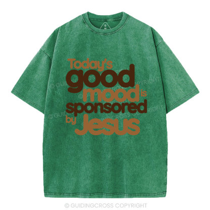 Today's Good Mood's Is Sponsored By Jesus Christian Washed T-Shirt