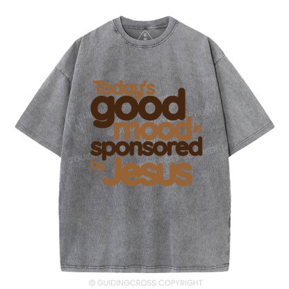 Today's Good Mood's Is Sponsored By Jesus Christian Washed T-Shirt