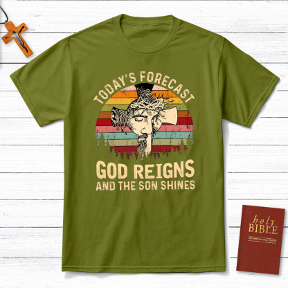 Today Forecast God Reigns And The Son Shines Christian T-Shirt