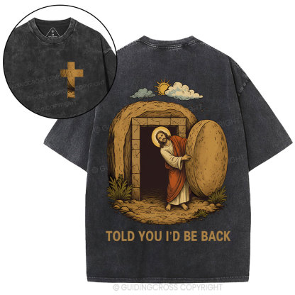 Told You I'd Be Back Christian Washed T-Shirt