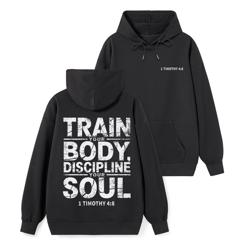 Train Your Body Discipline Your Soul Christian Classic Hoodie