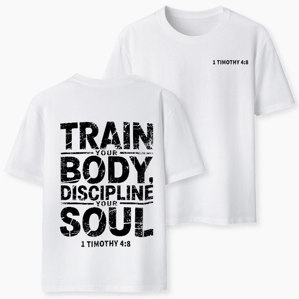 Train Your Body Discipline Your Soul Christian Classic T-Shirt