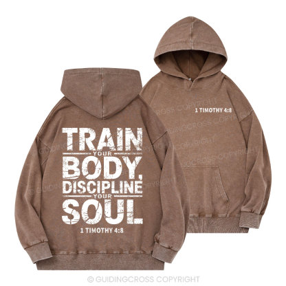 Train Your Body Discipline Your Soul Christian Washed Hoodie