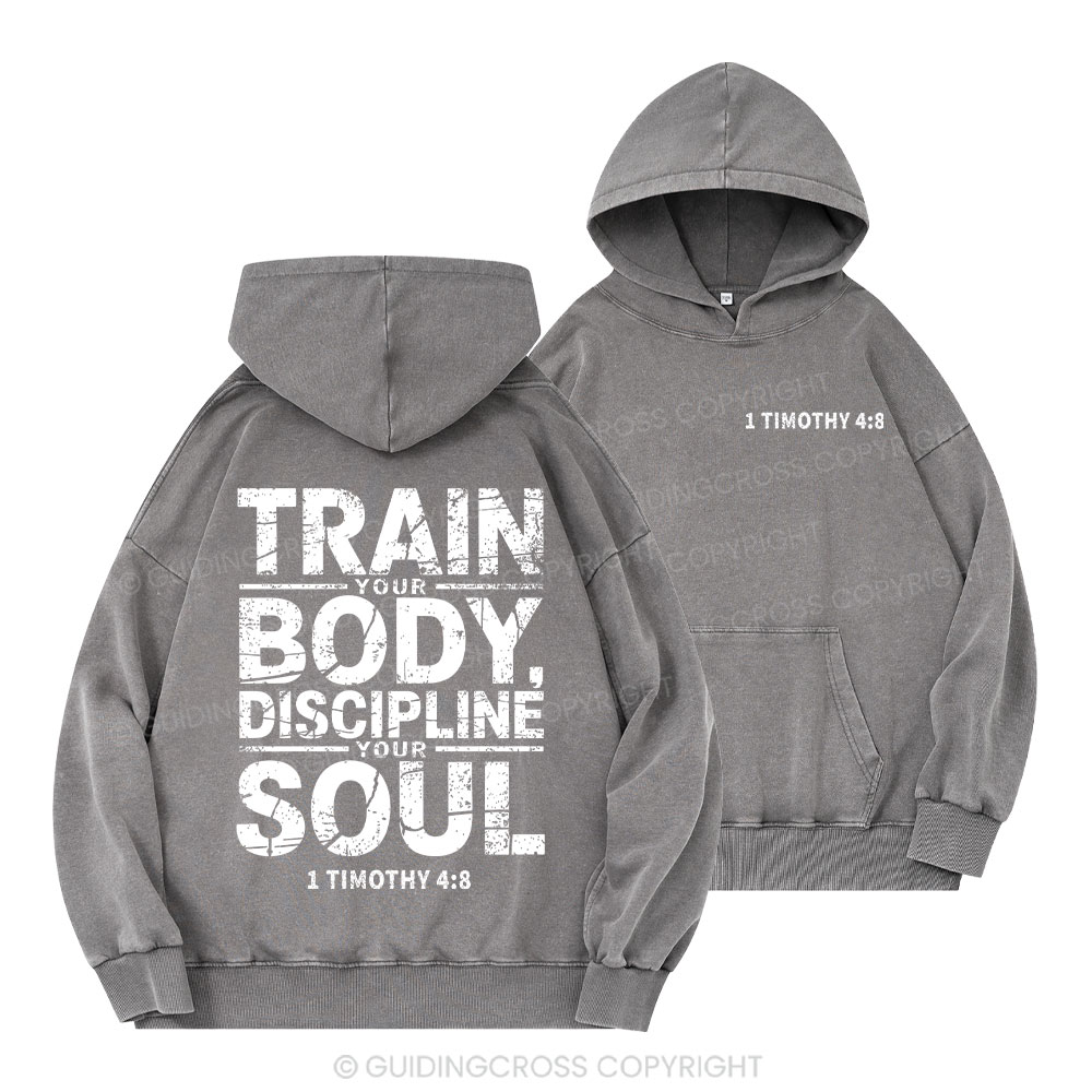 Train Your Body Discipline Your Soul Christian Washed Hoodie