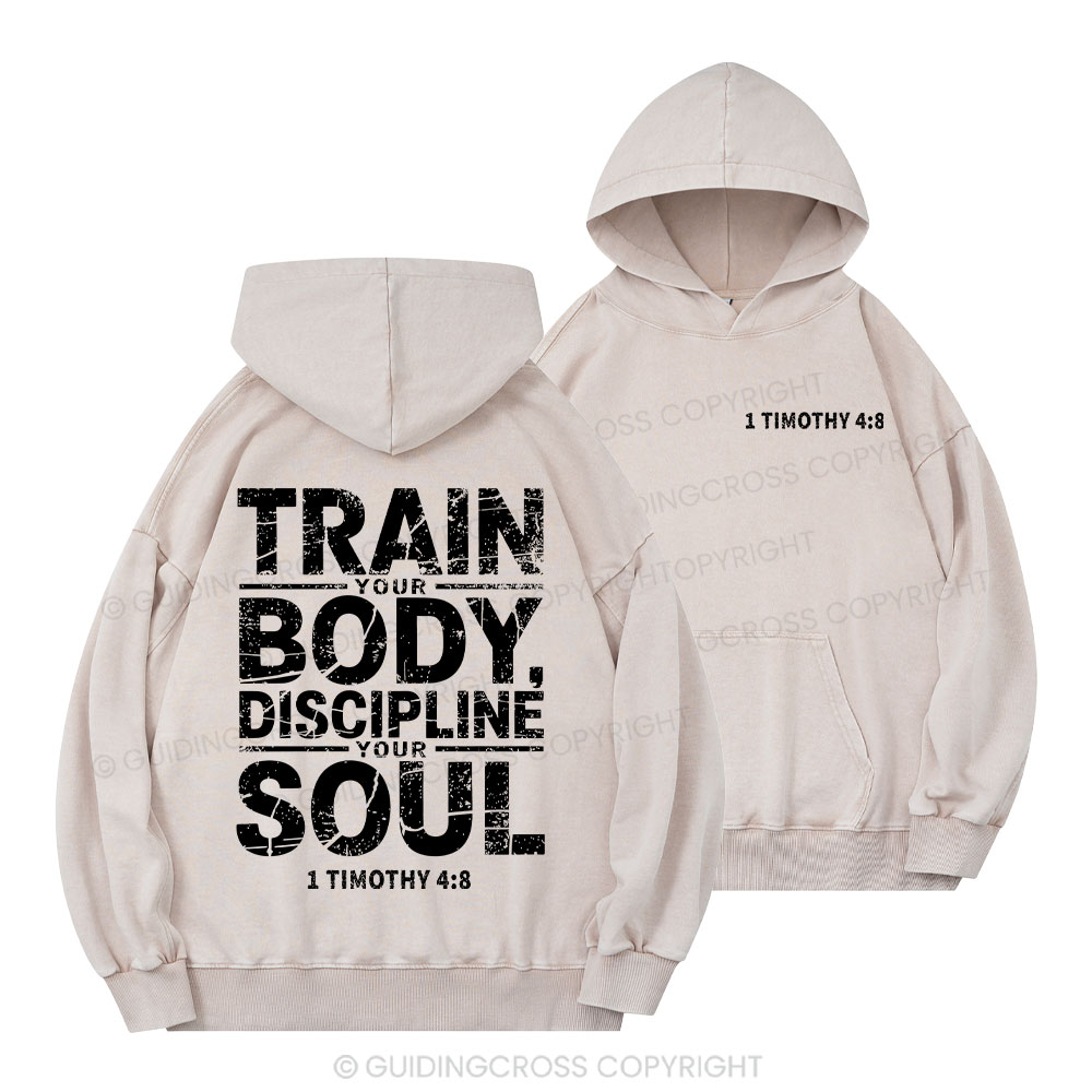 Train Your Body Discipline Your Soul Christian Washed Hoodie