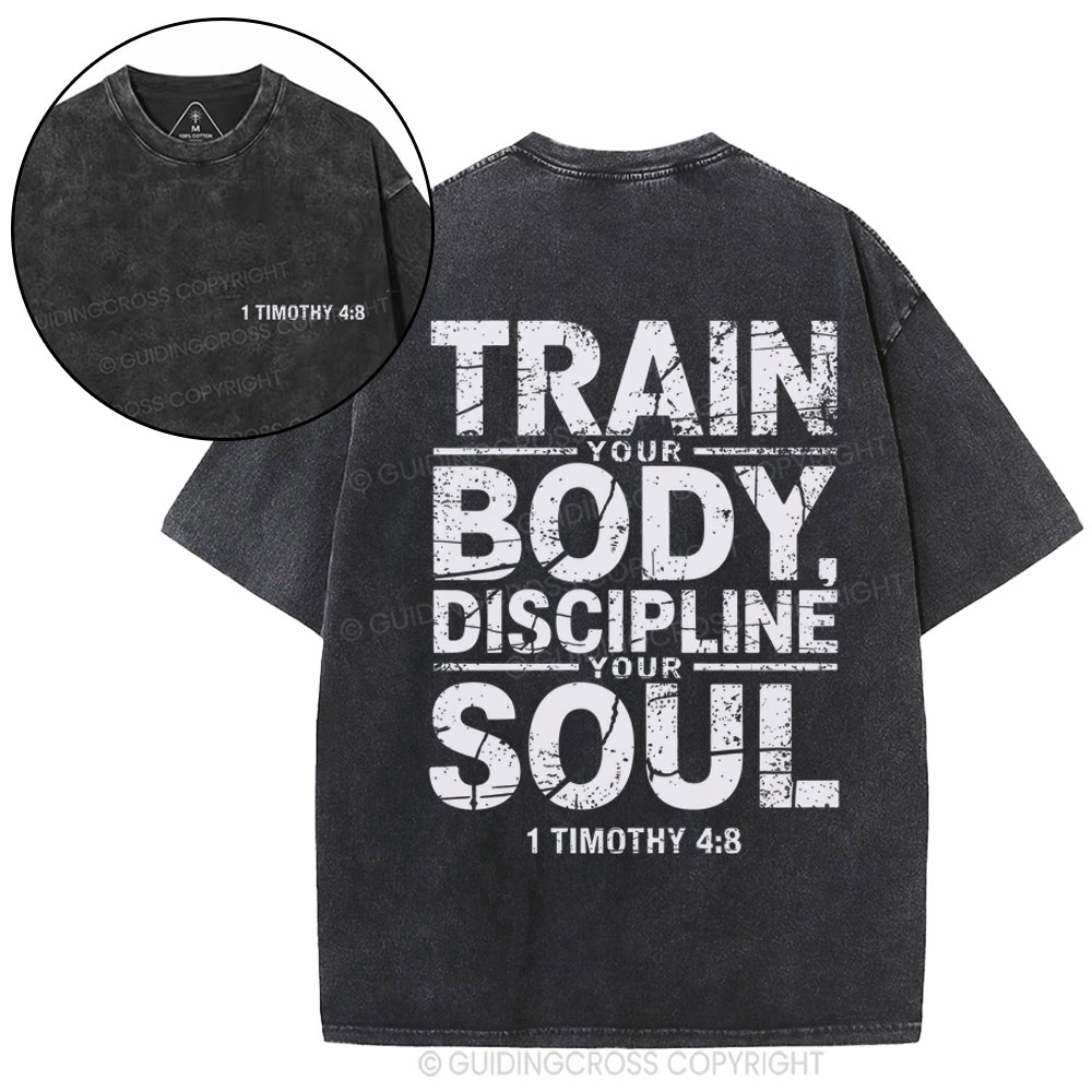 Train Your Body Discipline Your Soul Christian Washed T-Shirt