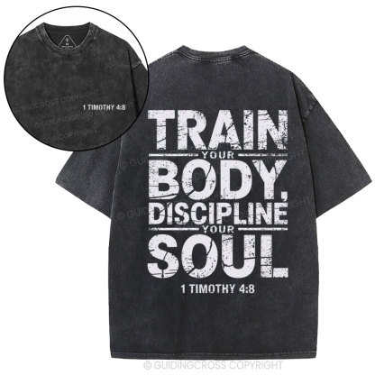 Train Your Body Discipline Your Soul Christian Washed T-Shirt