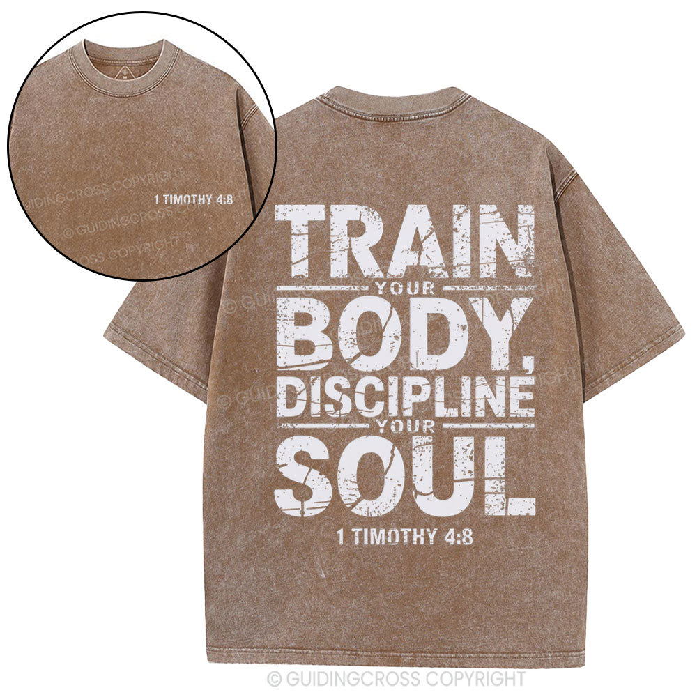 Train Your Body Discipline Your Soul Christian Washed T-Shirt