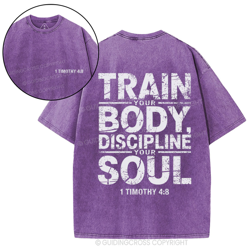 Train Your Body Discipline Your Soul Christian Washed T-Shirt