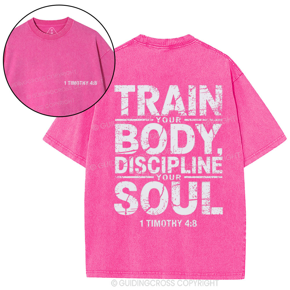 Train Your Body Discipline Your Soul Christian Washed T-Shirt