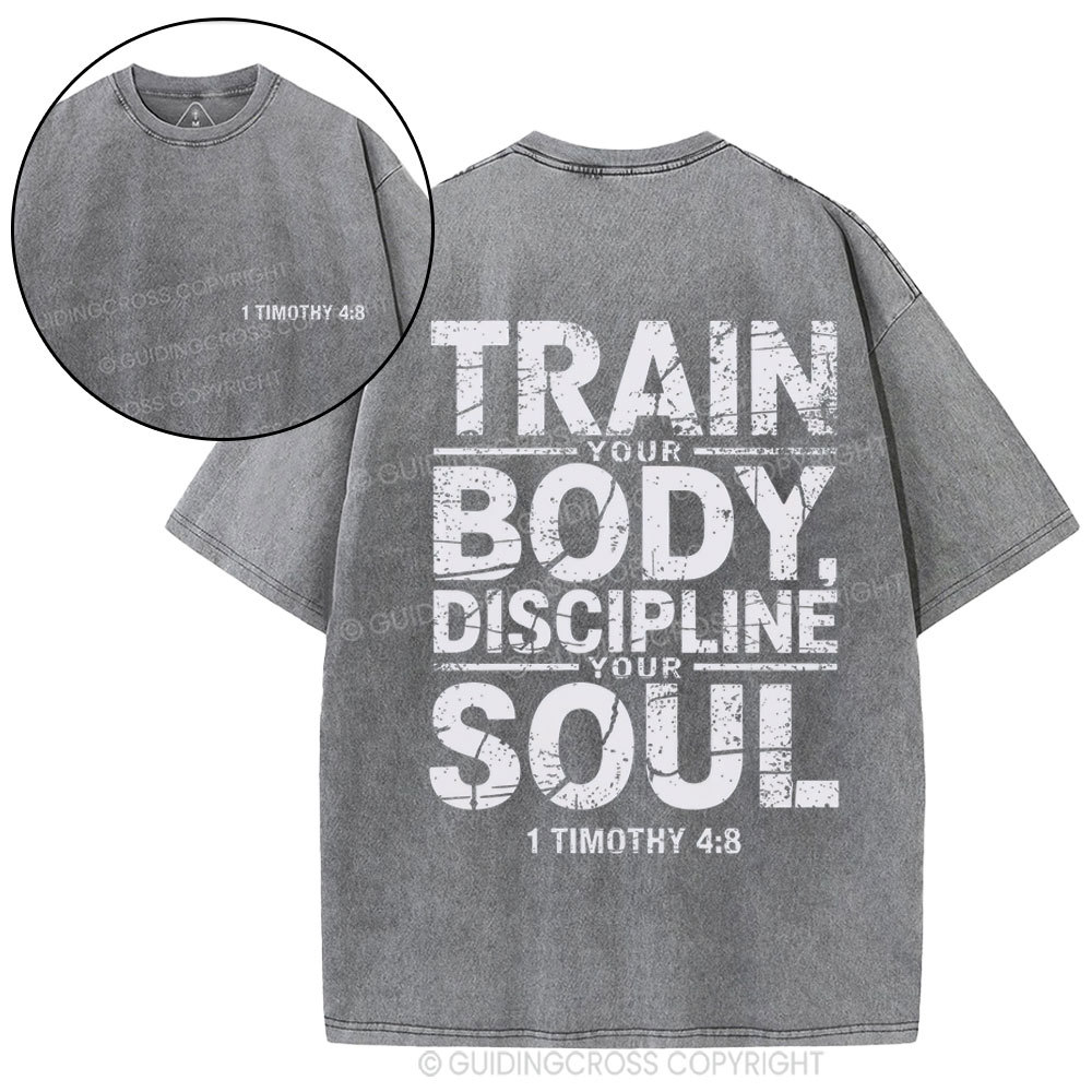 Train Your Body Discipline Your Soul Christian Washed T-Shirt
