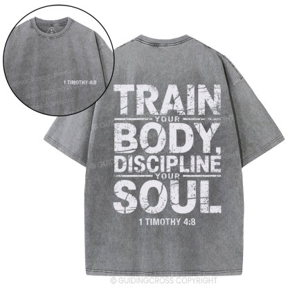 Train Your Body Discipline Your Soul Christian Washed T-Shirt
