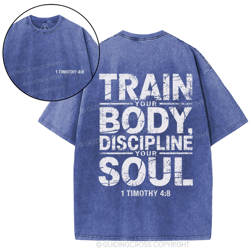 Train Your Body Discipline Your Soul Christian Washed T-Shirt