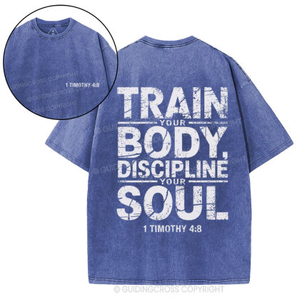 Train Your Body Discipline Your Soul Christian Washed T-Shirt