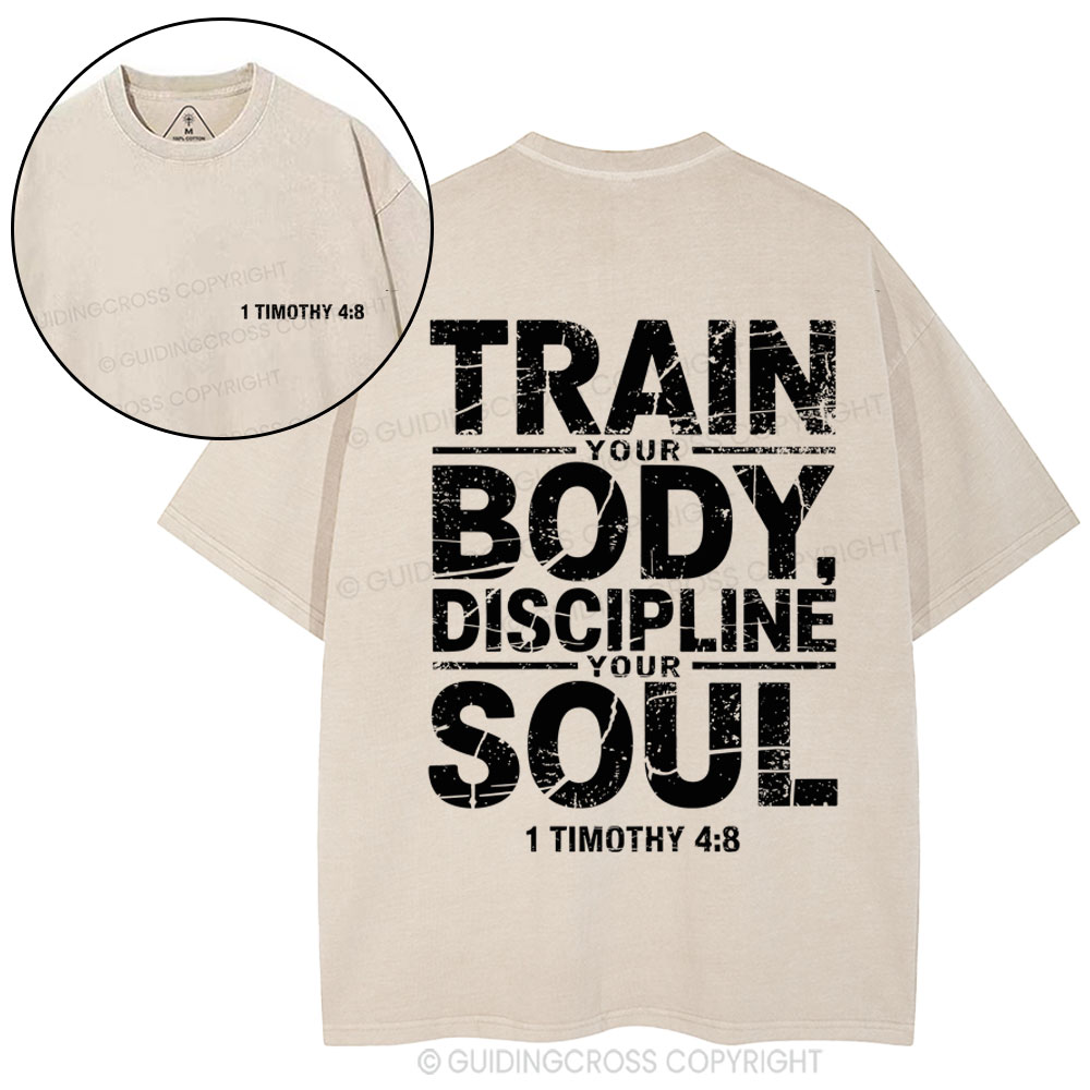 Train Your Body Discipline Your Soul Christian Washed T-Shirt