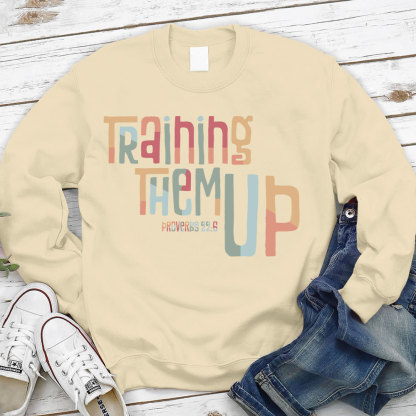 Training Them Up Proverbs 226 Christian Sweatshirt