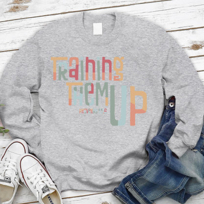 Training Them Up Proverbs 226 Christian Sweatshirt