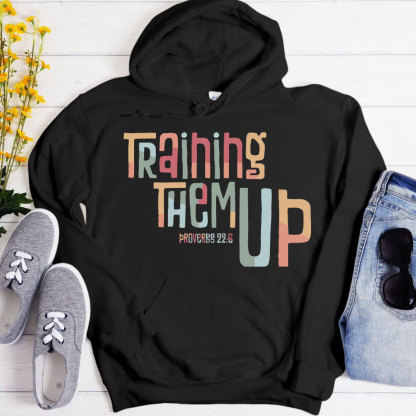 Training Them Up Proverbs 226 Christian Hoodie
