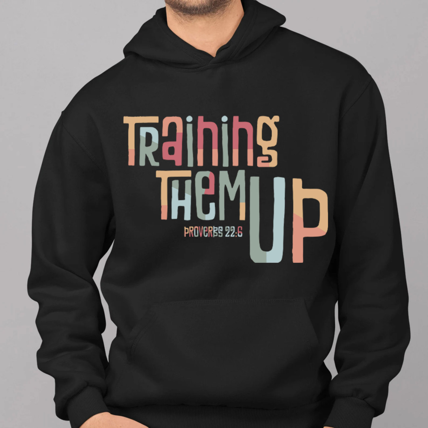 Training Them Up Proverbs 226 Christian Hoodie