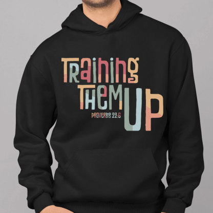 Training Them Up Proverbs 226 Christian Hoodie