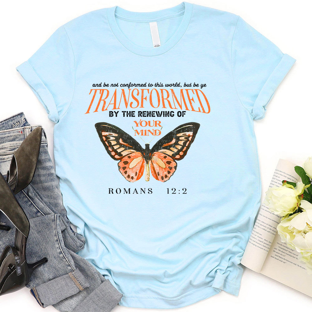 Transformed By The Renewing Of Your Mind Christian T-Shirt
