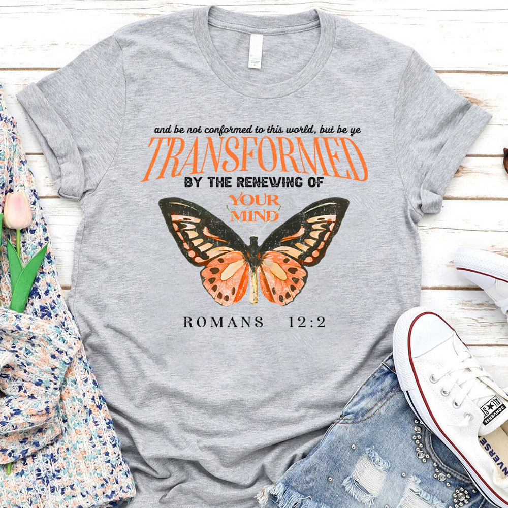 Transformed By The Renewing Of Your Mind Christian T-Shirt