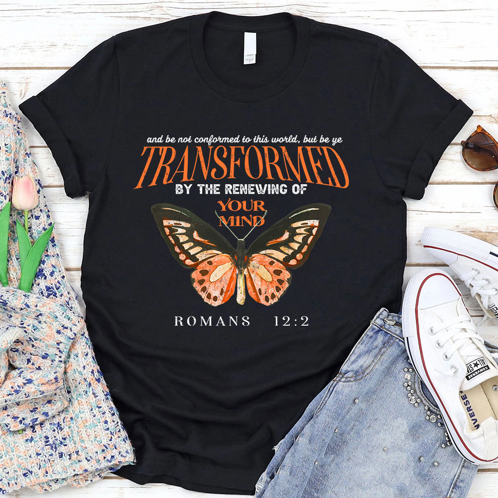 Transformed By The Renewing Of Your Mind Christian T-Shirt
