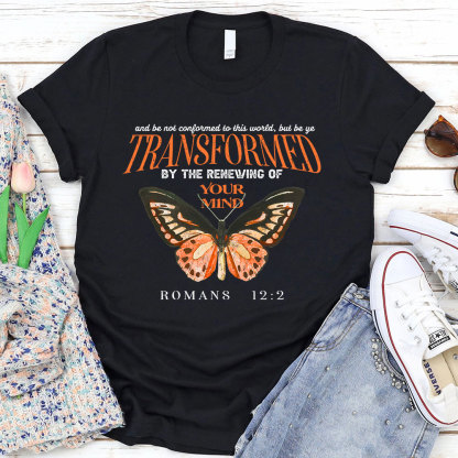 Transformed By The Renewing Of Your Mind Christian T-Shirt