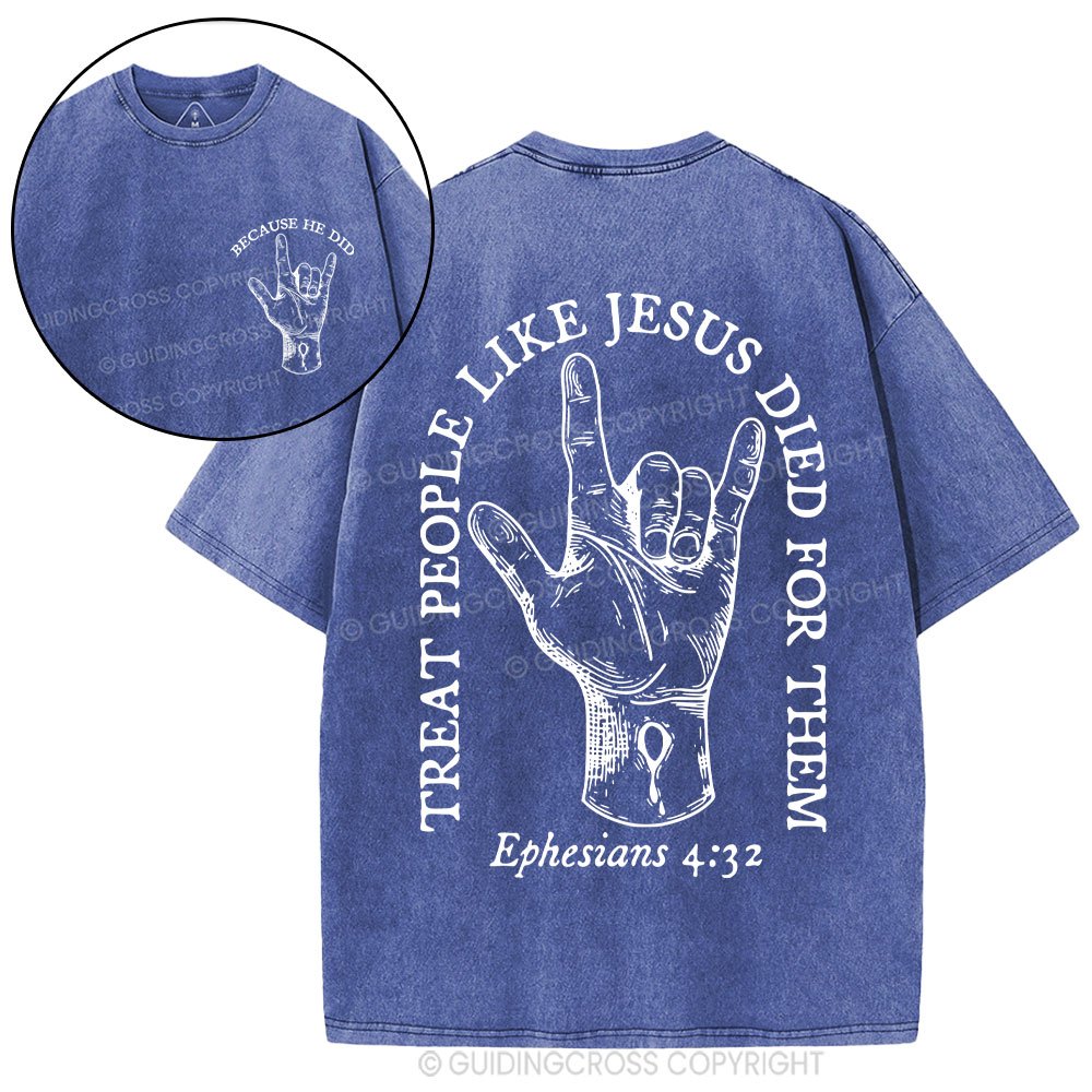 Treat People Like Jesus Died For Them Christian Washed T-Shirt