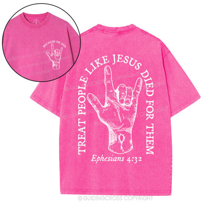 Treat People Like Jesus Died For Them Christian Washed T-Shirt