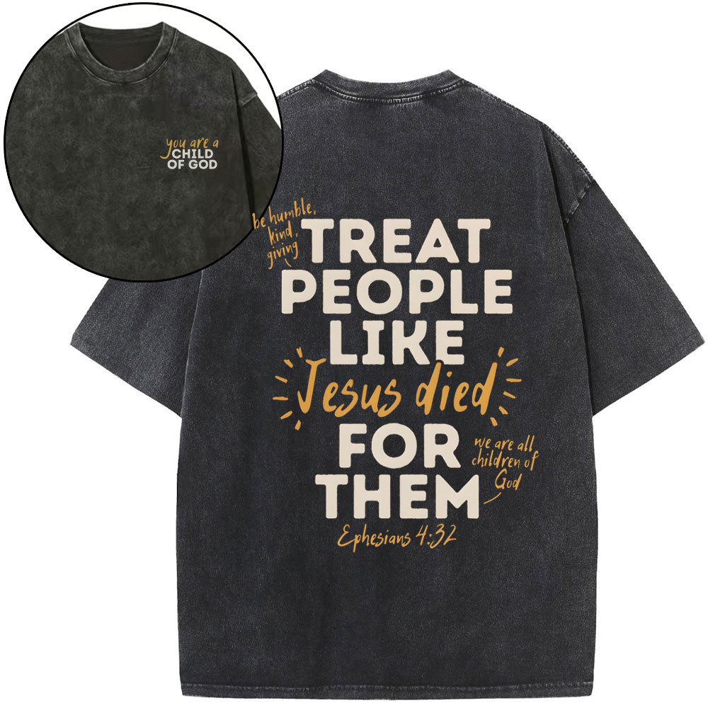 Treat People Like Jesus Died For Them Christian Washed T-Shirt