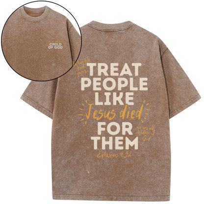 Treat People Like Jesus Died For Them Christian Washed T-Shirt