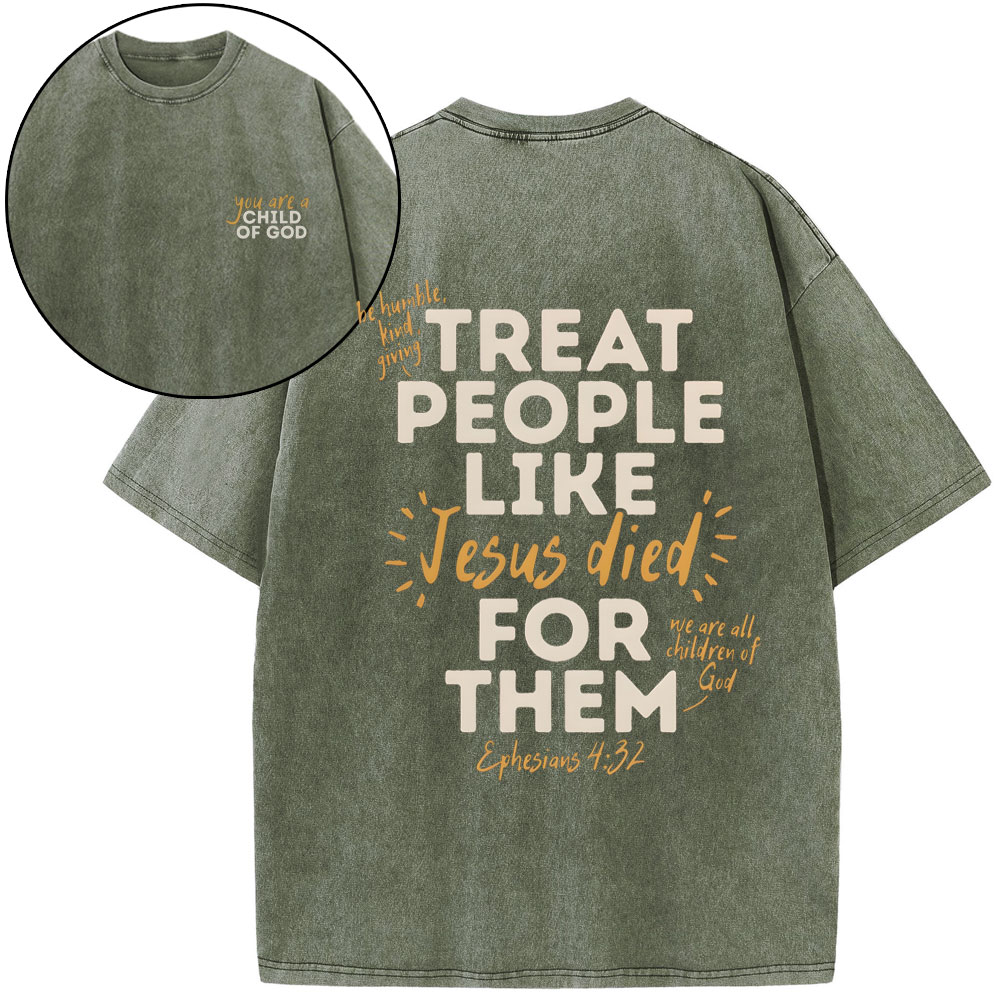 Treat People Like Jesus Died For Them Christian Washed T-Shirt