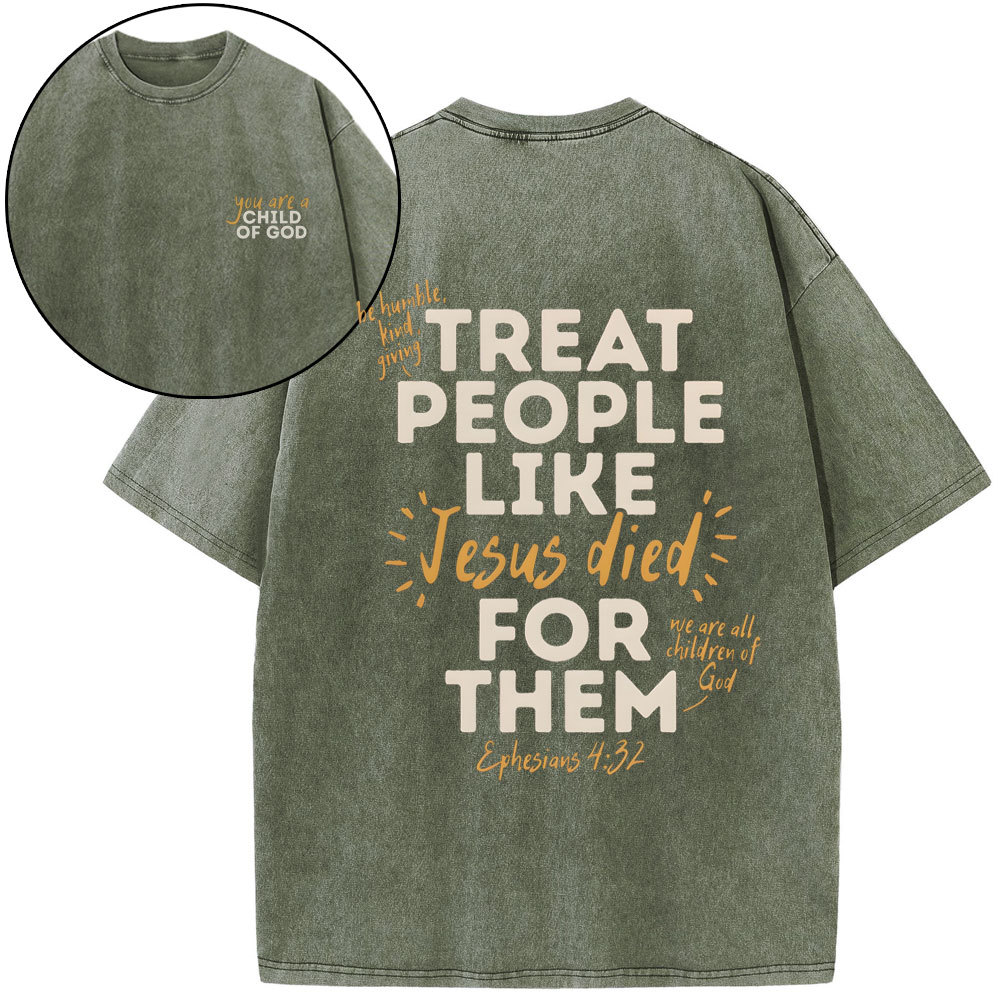 Treat People Like Jesus Died For Them Christian Washed T-Shirt