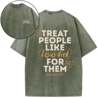 Treat People Like Jesus Died For Them Christian Washed T-Shirt