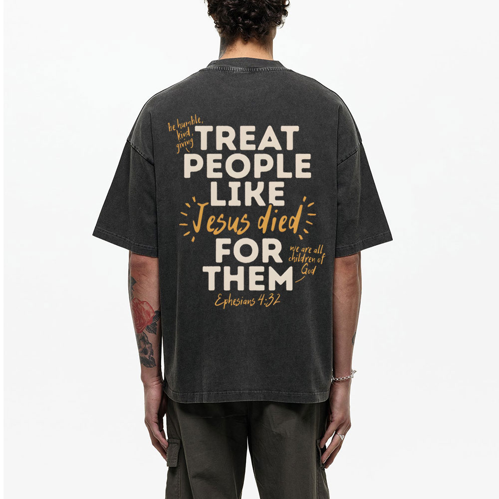Treat People Like Jesus Died For Them Christian Washed T-Shirt