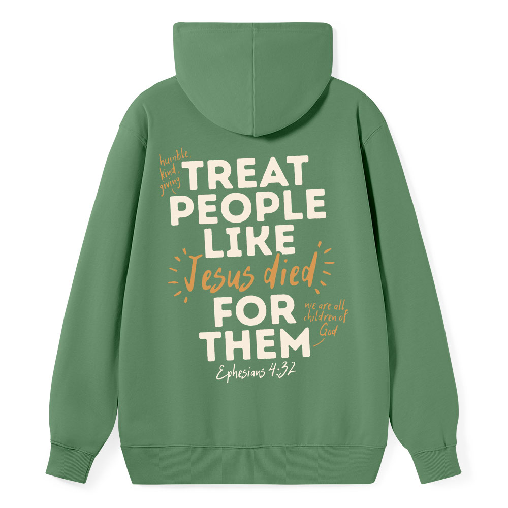 Treat People Like Jesus Died for Them Classic Christian Hoodie