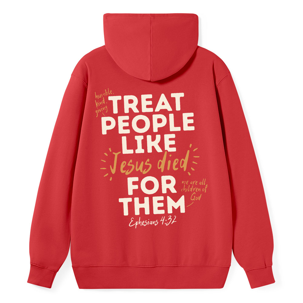 Treat People Like Jesus Died for Them Classic Christian Hoodie
