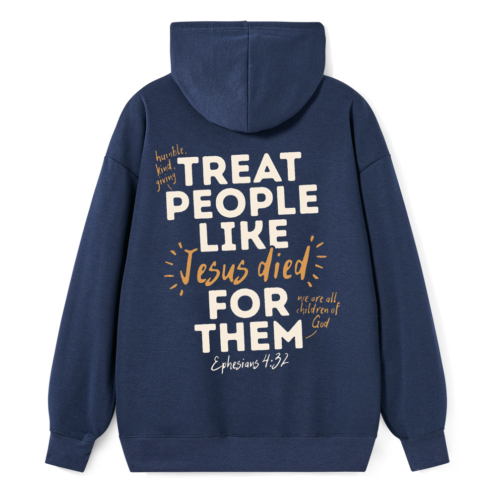 Treat People Like Jesus Died for Them Classic Christian Hoodie