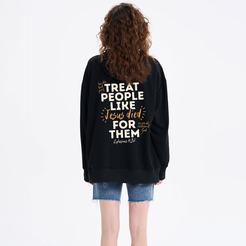 Treat People Like Jesus Died for Them Classic Christian Hoodie
