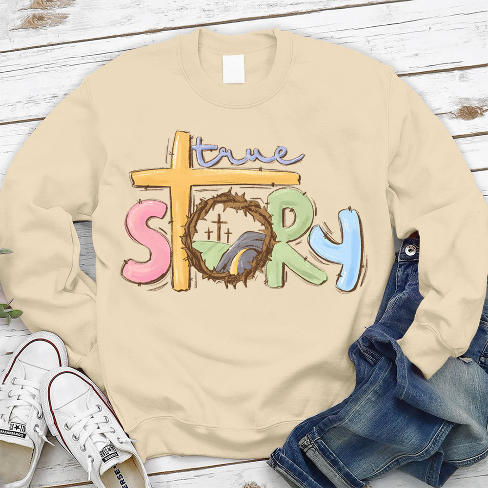 True Story Christian Easter Sweatshirt
