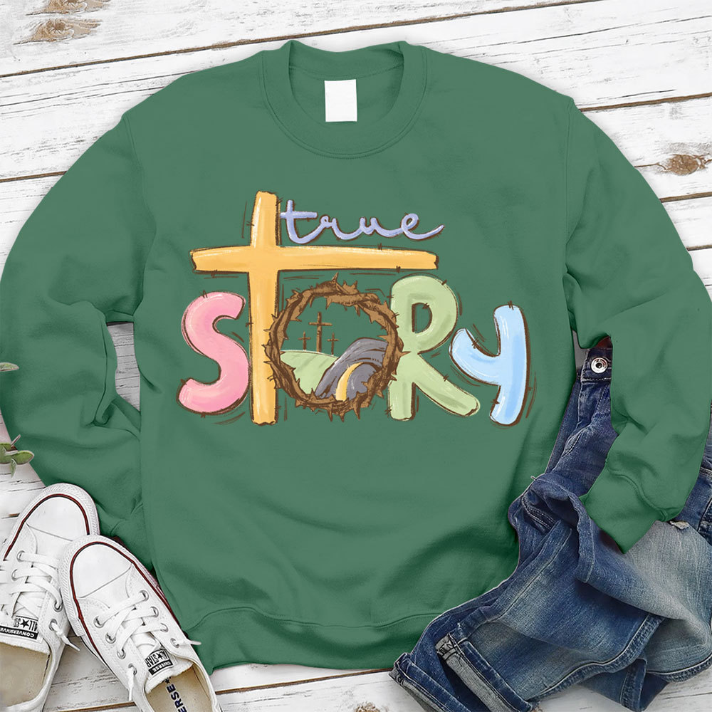 True Story Christian Easter Sweatshirt
