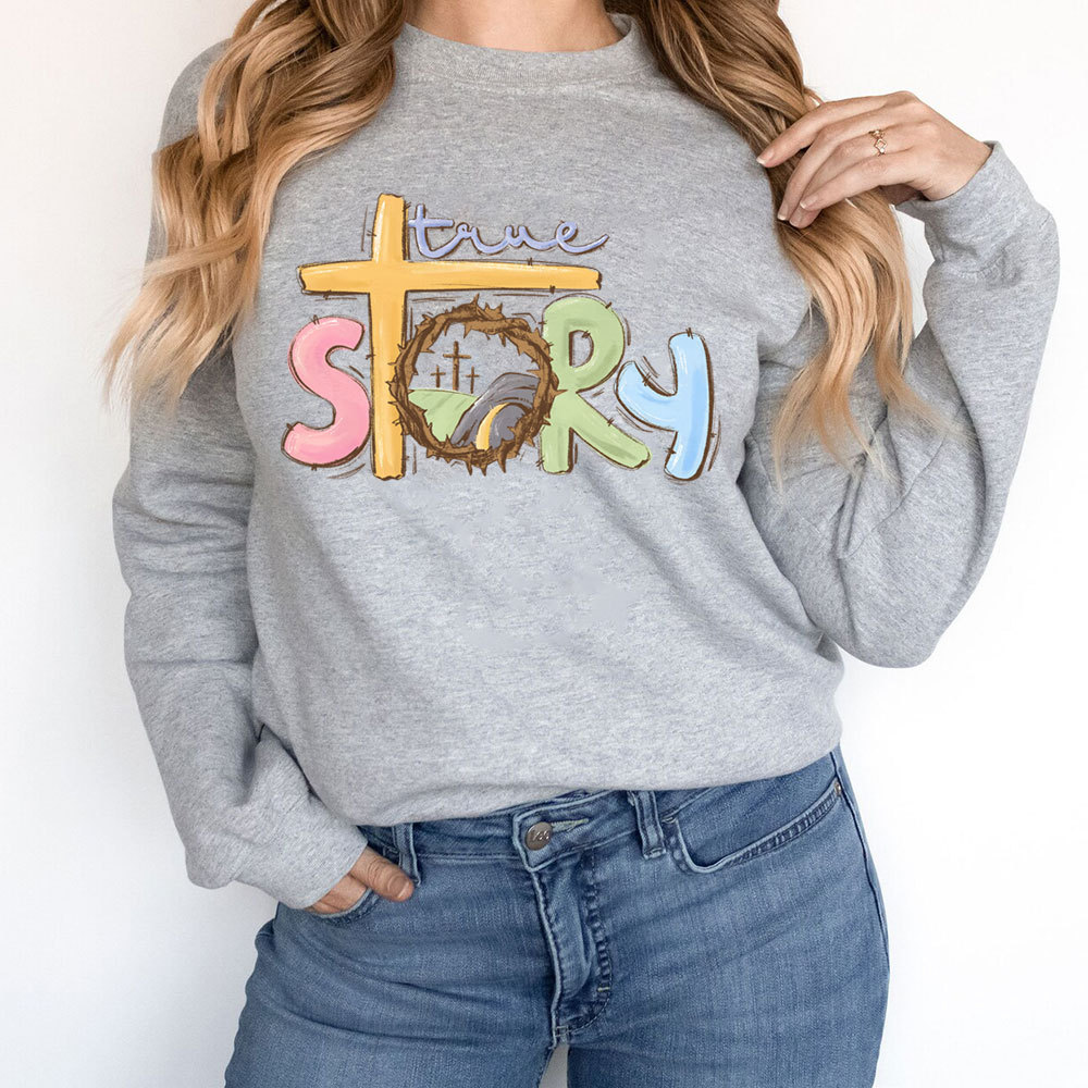 True Story Christian Easter Sweatshirt