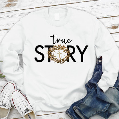 True Story Christian Sweatshirt